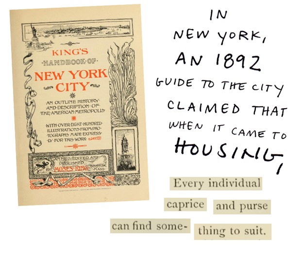 In New York, an 1892 guide to the city claimed that when it came to housing, every individual caprice and purse can find something to suit.