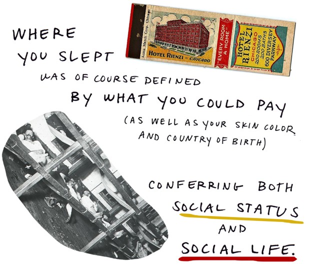 Where you lept was of course defined by what you could pay (as well as your skin color and country of birth) conferring both social status and social life.