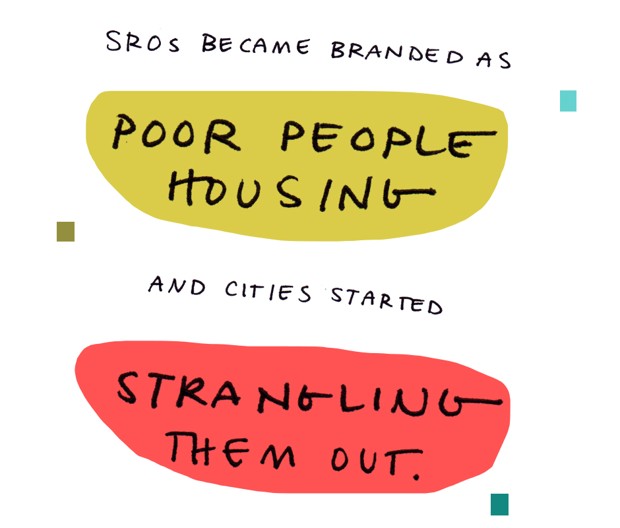 SROs became branded as "poor people housing" and cities started strangling them out.