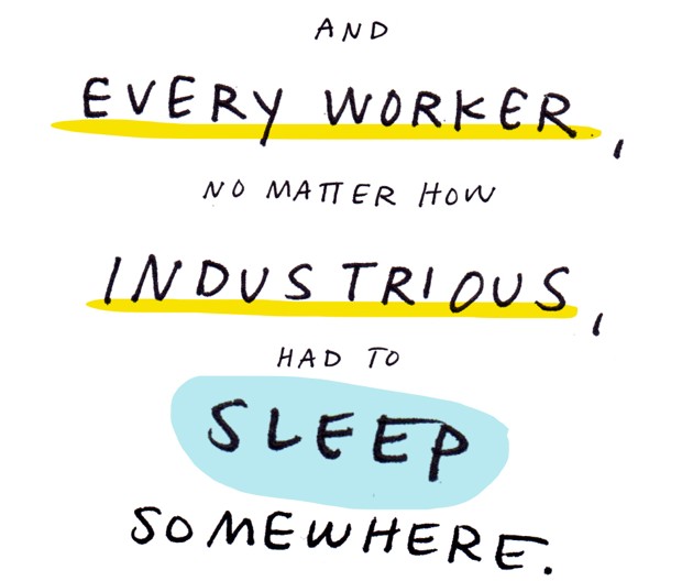 and every worker, no matter how industrious, had to sleep somewhere.