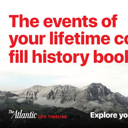 A Timeline Of Your Life In Historical Milestones The Atlantic - 