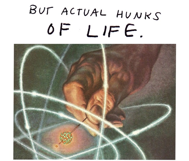 but acutal hunks of life.
