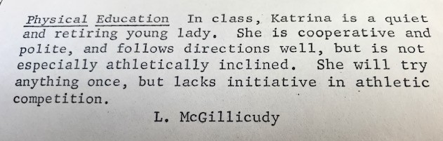 Readers tell us their childhood P.E. experiences. This is an old report card one reader found.