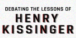 Debating the Lessons of Henry Kissinger