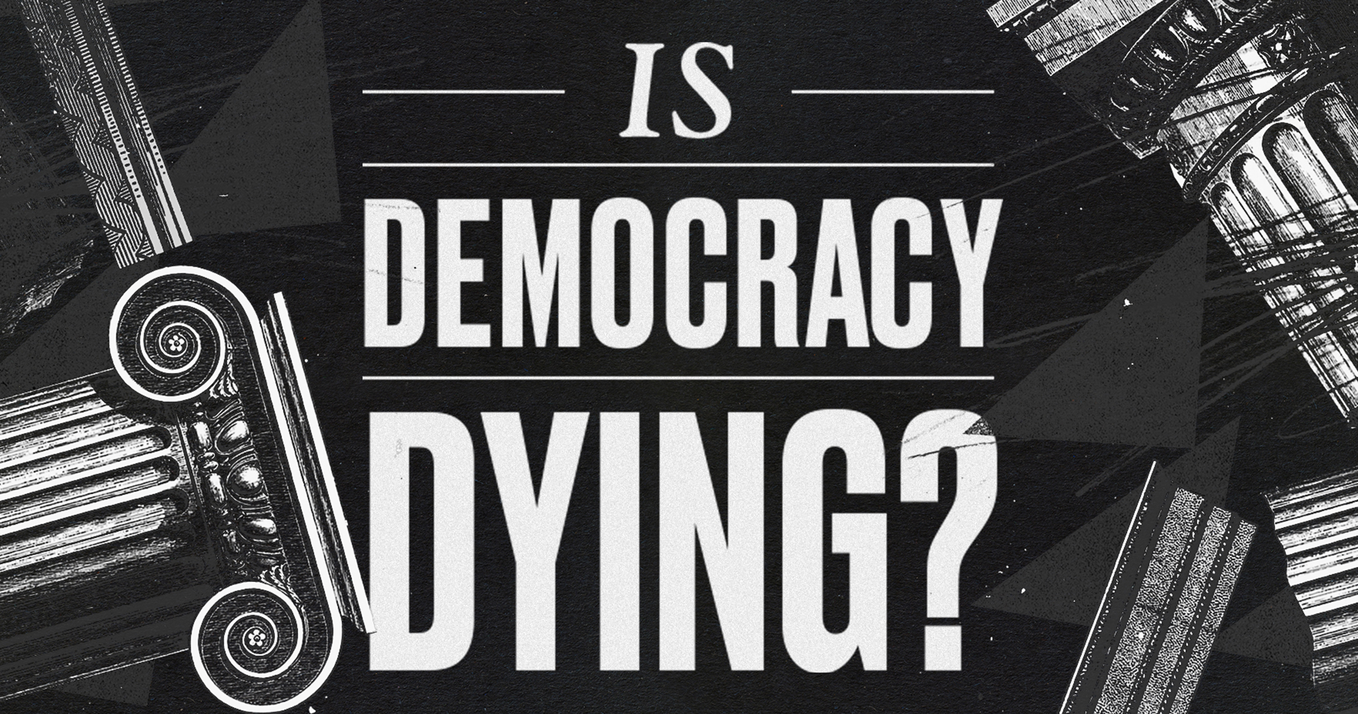 Is Democracy Dying?