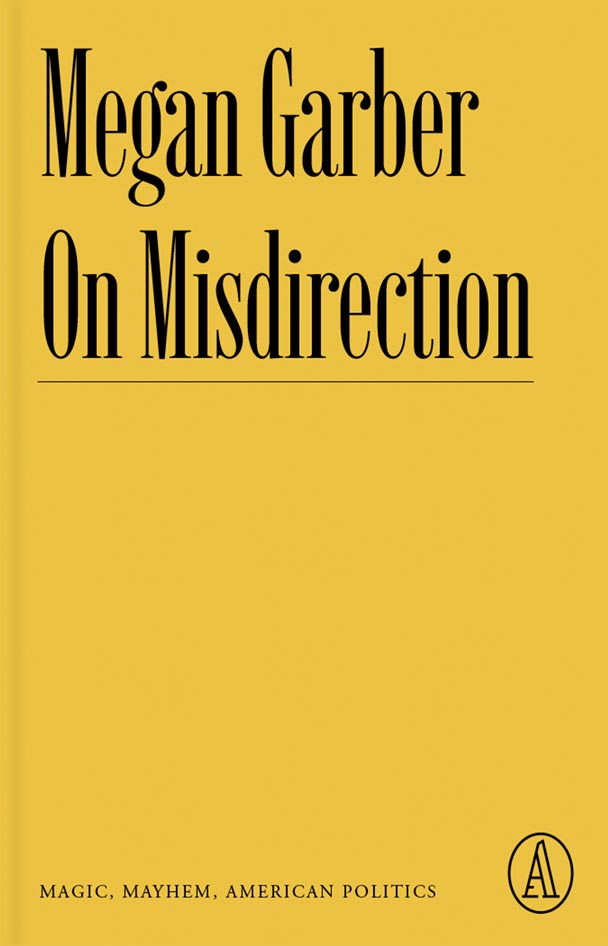 Megan Garber On Misdirection