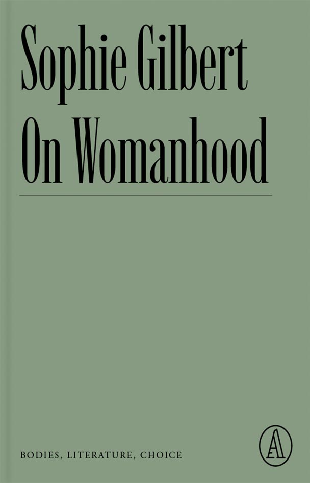 Sophie Gilbert On Womanhood