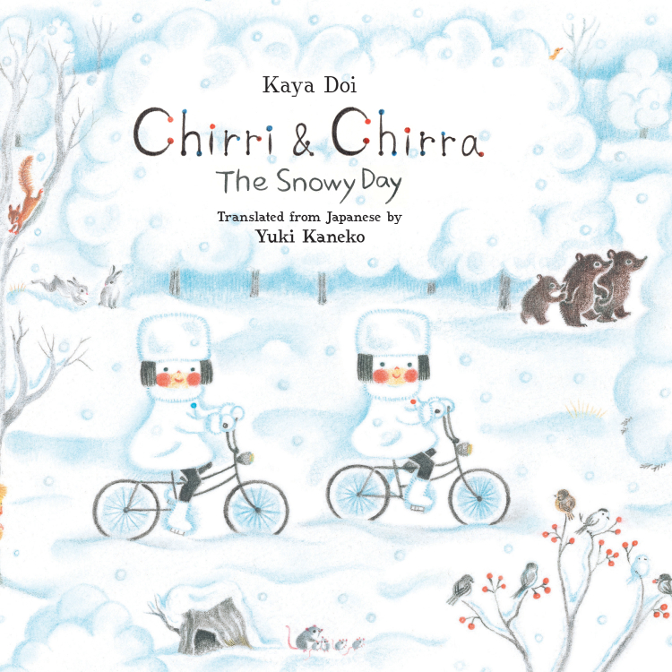 A book cover that features an illustration of a snowy forest with animals walking around and two characters riding bikes in the middle. The text reads "Kaya Doi, Chirri & Chirra, The Snowy Day, Translated from Japanese by Yuki Kaneko." 