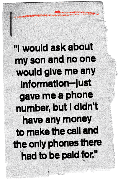 Photo illustration of a testimonial from a separated family: "I would ask about my son and no one would give me any information—just gave me a phone number, but I didn't have any money to make the call and the only phones there had to be paid for."