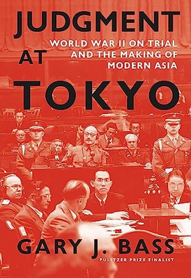 The cover of Gary J. Bass's new book, Judgment at Tokyo: World War II on Trial and the Making of Modern Asia