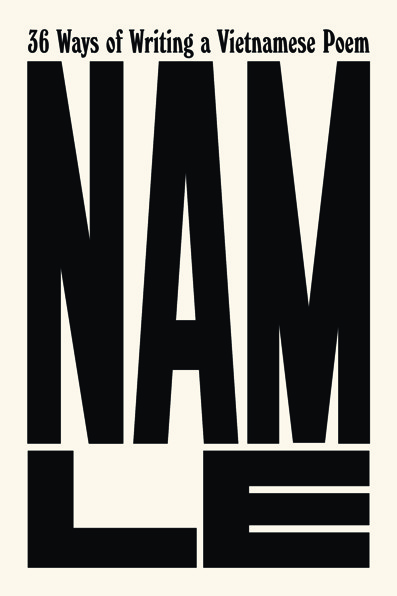 book cover with black block letters on a cream background; "36 Ways of Writing a Vietnamese Poem" is at top, with "Nam Le" underneath in huge letters