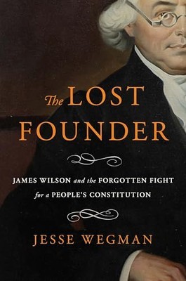 James Wilson Spoke 168 Times at the 1787 Convention to Embed Popular Sovereignty in the Constitution