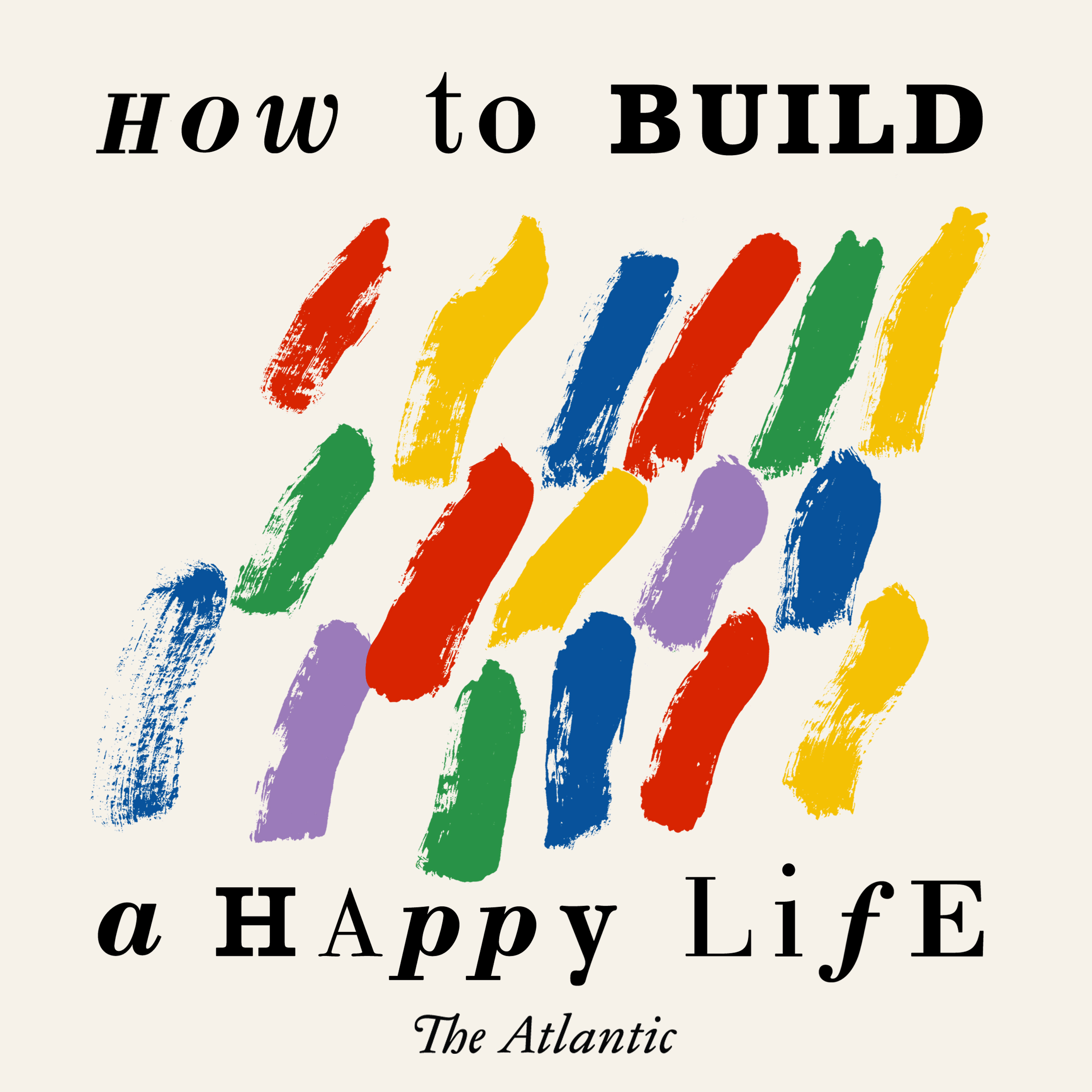 How To Build A Happy Life The Atlantic