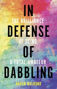 In Defense of Dabbling