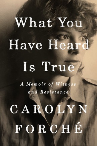 the cover of "What You Have Heard Is True" showing Carolyn Forche in sepia
