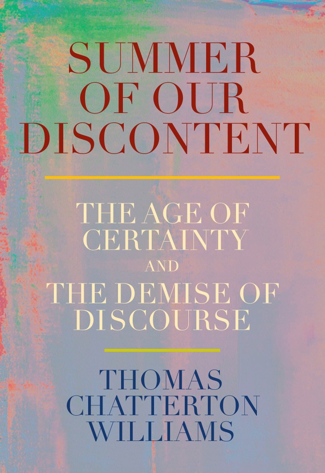 Cover of Summer of Our Discontent: The Age of Certainty and the Demise of Discourse