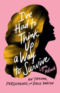 The cover of I've Had to Think Up a Way to Survive