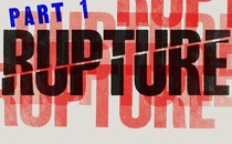 The word "Part 1" is in blue print in the upper left corner and in large black text of the word rupture is split in half over red lettering of the word rupture behind that. All the text is set in a white square.