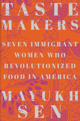 book cover for "Taste Makers" by Mayukh Sen