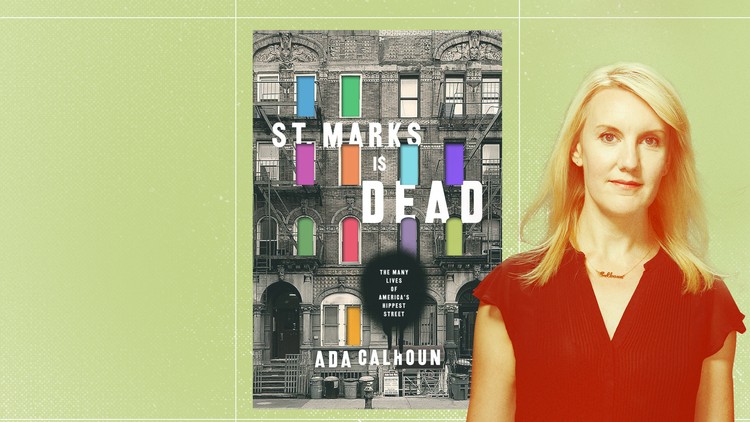 Ada Calhoun's 'St Marks Is Dead' Explores the Complexity of ...
