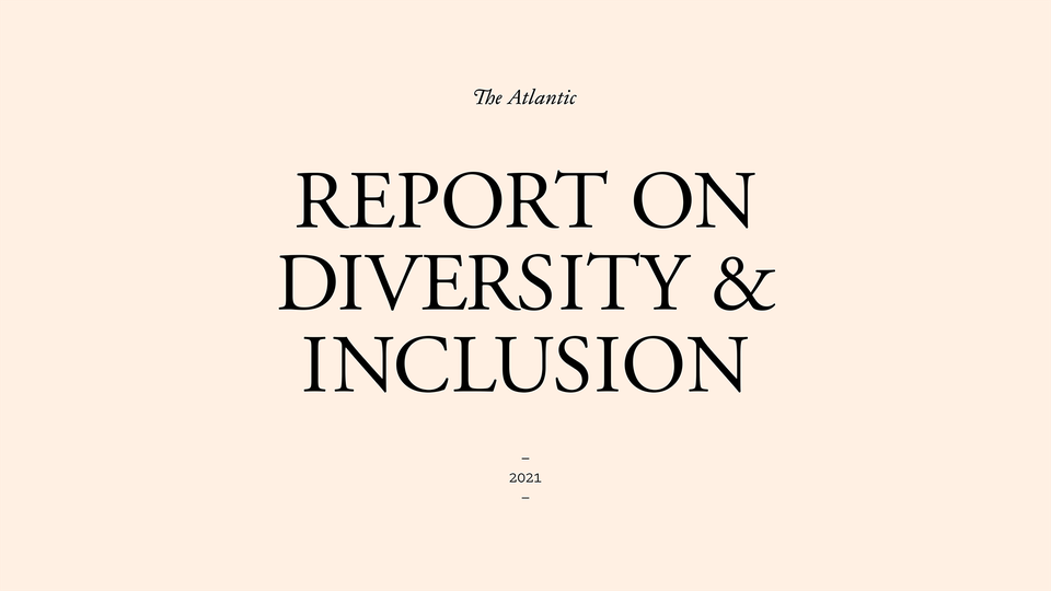 The Atlantic's Report on Diversity & Inclusion