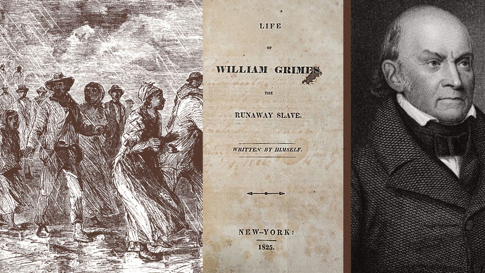 A collage of William Grimes's book title, alongside illustrations depicting enslaved persons on the underground railroad and a portrait of John Quincy Adams.