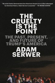 Book cover image: 'The Cruelty Is the Point' by Adam Serwer, from which this article is adapted.