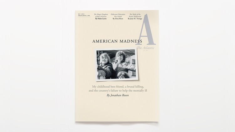 “American Madness,” Jonathan Rosen's May Cover Story - The Atlantic