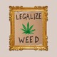 A "Legalize Weed" sign inside a golden frame