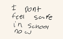 A student's handwriting spelling out "I dont feel safe in school now"