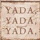 Stone inscribed with the words "yada, yada, yada"