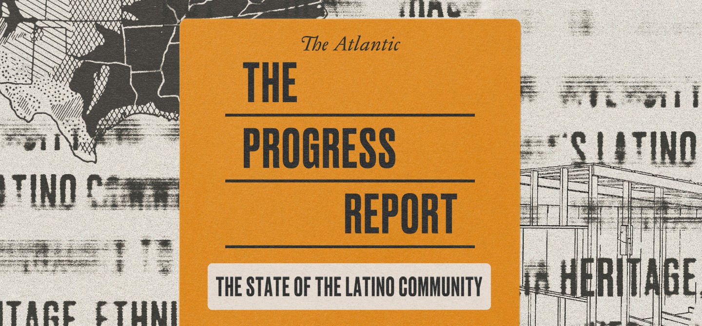 <i>The Atlantic</i>’s Progress Report: The State of the Latino Community
