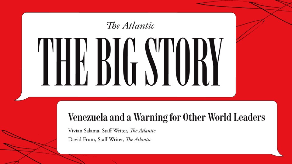 Black text in a white speech bubble on a red background that reads: "The Big Story: Venezuela and a Warning for Other World Leaders."