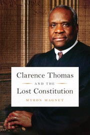 Book cover for "Clarence Thomas and the Lost Constitution" by Myron Magnet