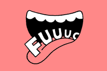 Black-and-white drawing of smiling open mouth with "FUUUUC..." on the tongue on pink background