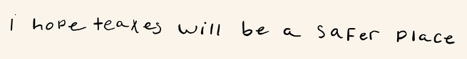 “I hope texas will be a safer place”