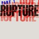 The word "Part 1" is in blue print in the upper left corner and in large black text of the word rupture is split in half over red lettering of the word rupture behind that. All the text is set in a white square.