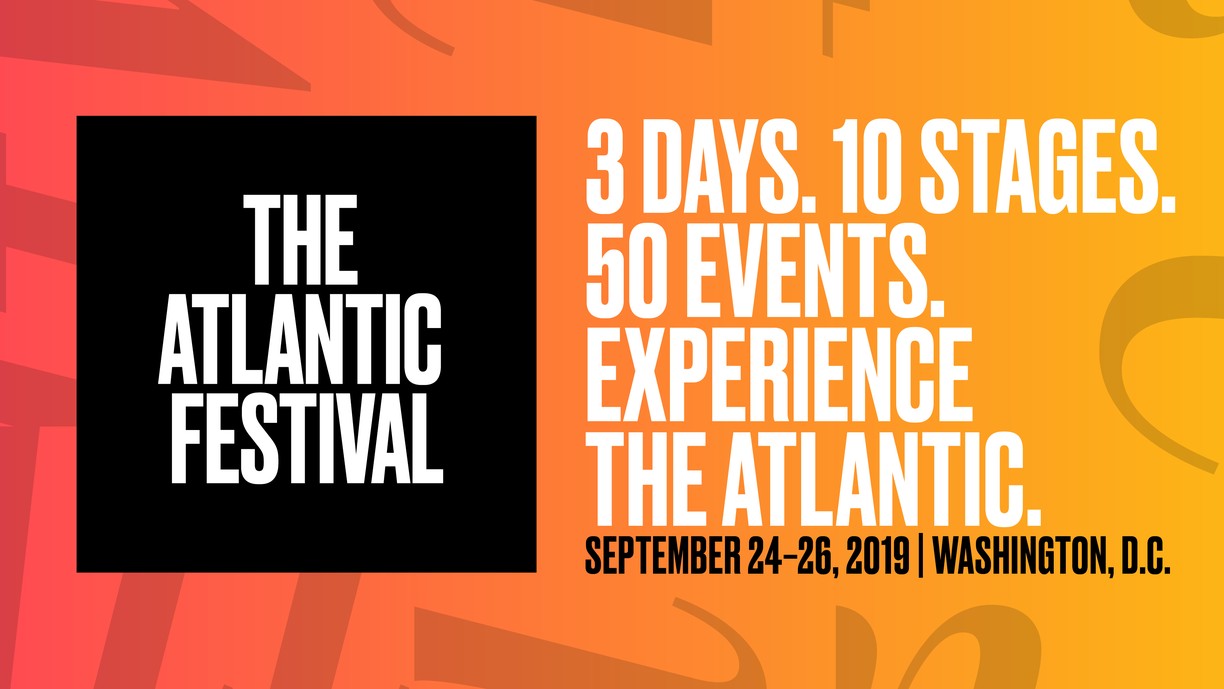 The Atlantic Festival Announces More 2019 Speakers The Atlantic