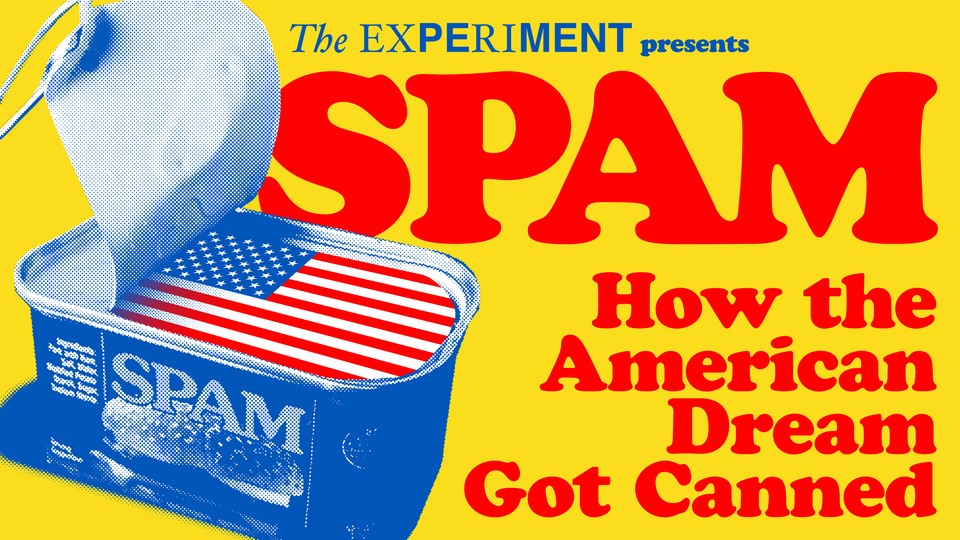 "The Experiment" presents "SPAM: How the American Dream Got Canned"