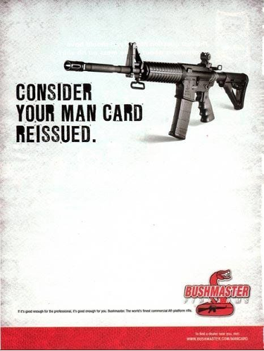 A Bushmaster ad with a picture of a rifle and the words, "Consider your man card reissued."