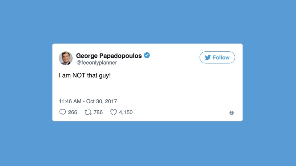 A screenshot of a tweet from George Papadopoulos that says, "I am NOT that guy!"