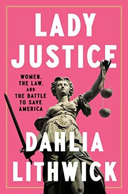 The cover of Dahlia Lithwick's forthcoming book, Lady Justice