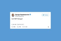 A screenshot of a tweet from George Papadopoulos that says, "I am NOT that guy!"