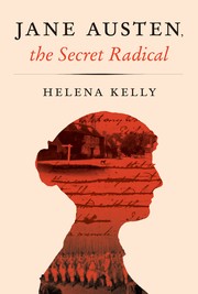 Book cover: Jane Austen, the Secret Radical by Helena Kelly