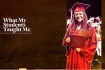 A student smiles, holds a diploma, and wears a graduation cap and gown. The words "What my students taught me" are written next to her.