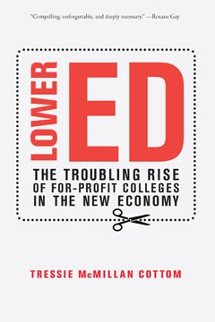The cover of Tressie McMillan Cottom's book, "Lower Ed: The Troubling Rise of For-Profit Colleges in the New Economy"