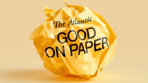 The words "The Atlantic" and "Good on Paper" printed on a balled up piece of yellow paper