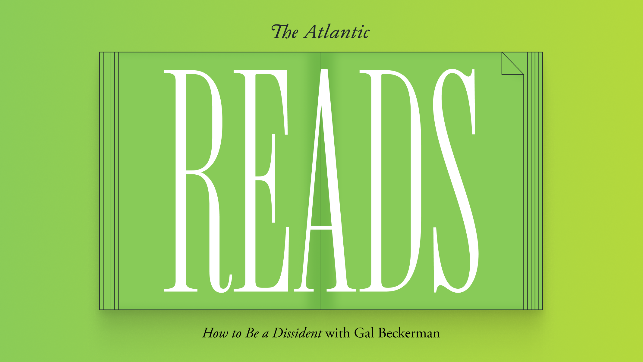 Atlantic Reads: How to Be a Dissident With Gal Beckerman