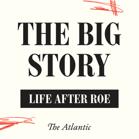 The Big Story: After <i>Roe</i>