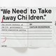 photo of magazine open to spread "We Need to Take Away Children"